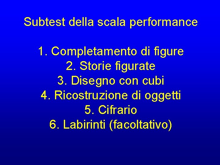 Subtest della scala performance 1. Completamento di figure 2. Storie figurate 3. Disegno con