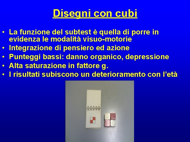 Disegni con cubi • La funzione del subtest è quella di porre in evidenza