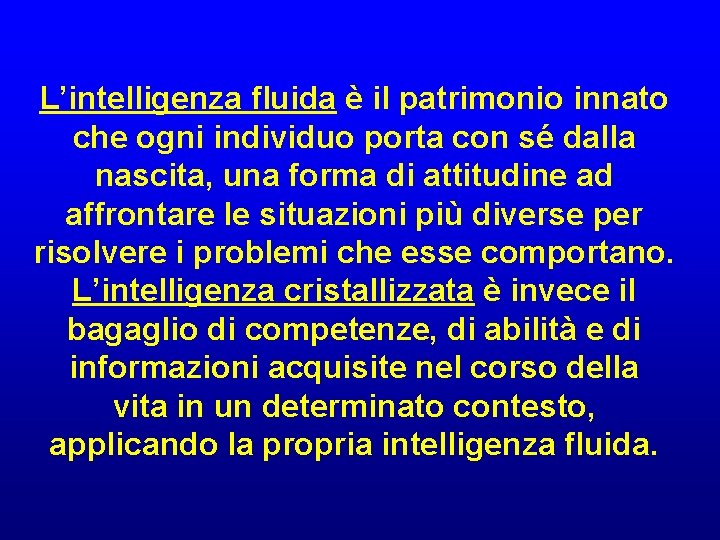 L’intelligenza fluida è il patrimonio innato che ogni individuo porta con sé dalla nascita,
