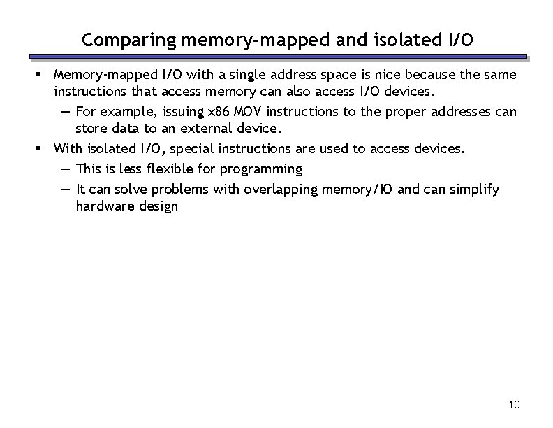 Comparing memory-mapped and isolated I/O § Memory-mapped I/O with a single address space is