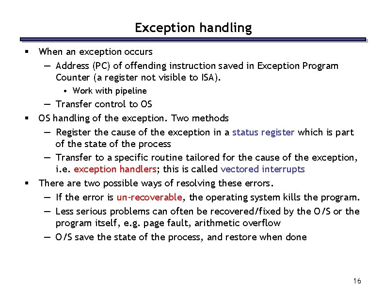 Exception handling § When an exception occurs — Address (PC) of offending instruction saved