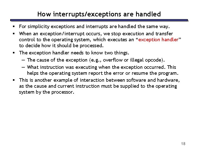 How interrupts/exceptions are handled § For simplicity exceptions and interrupts are handled the same