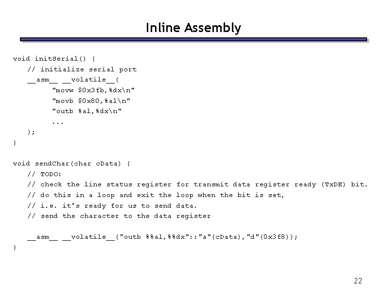 Inline Assembly void init. Serial() { // initialize serial port __asm__ __volatile__( "movw $0