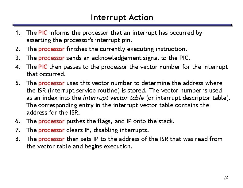 Interrupt Action 1. The PIC informs the processor that an interrupt has occurred by