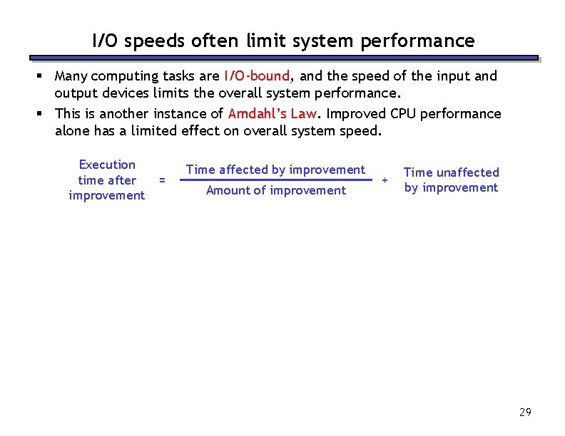 I/O speeds often limit system performance § Many computing tasks are I/O-bound, and the