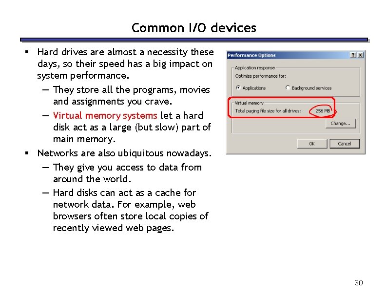 Common I/O devices § Hard drives are almost a necessity these days, so their