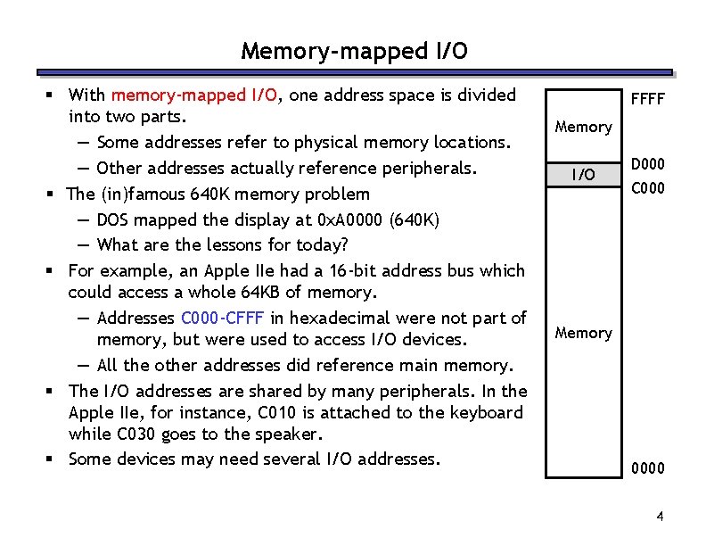 Memory-mapped I/O § With memory-mapped I/O, one address space is divided into two parts.