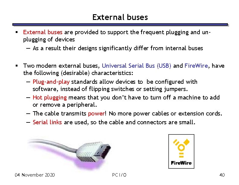 External buses § External buses are provided to support the frequent plugging and unplugging