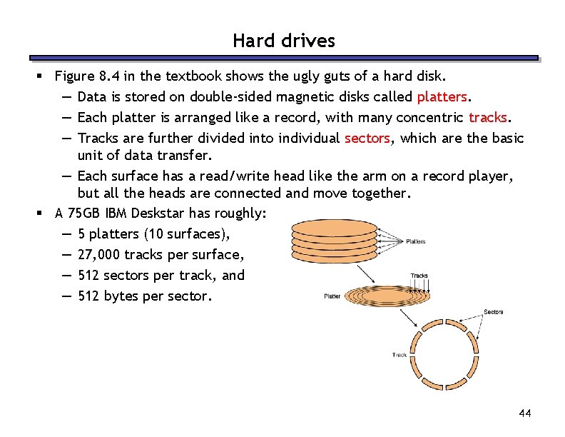 Hard drives § Figure 8. 4 in the textbook shows the ugly guts of