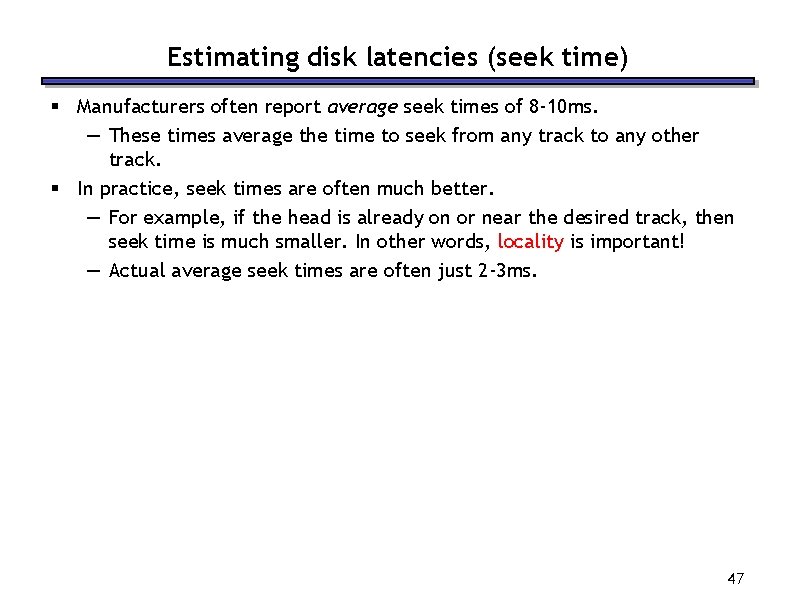 Estimating disk latencies (seek time) § Manufacturers often report average seek times of 8