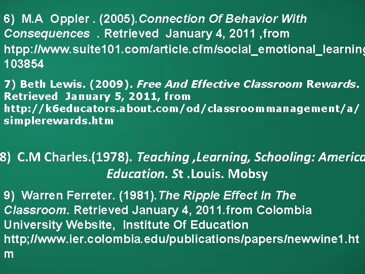 6) M. A Oppler. (2005). Connection Of Behavior With Consequences. Retrieved January 4, 2011