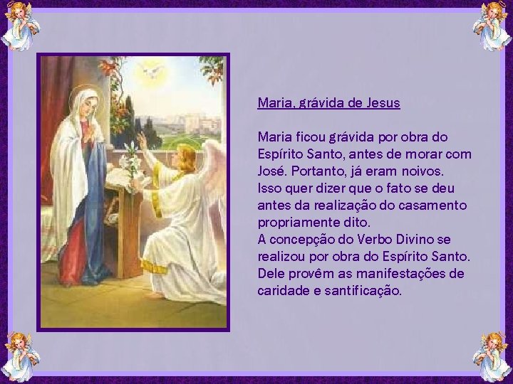 Maria, grávida de Jesus Maria ficou grávida por obra do Espírito Santo, antes de