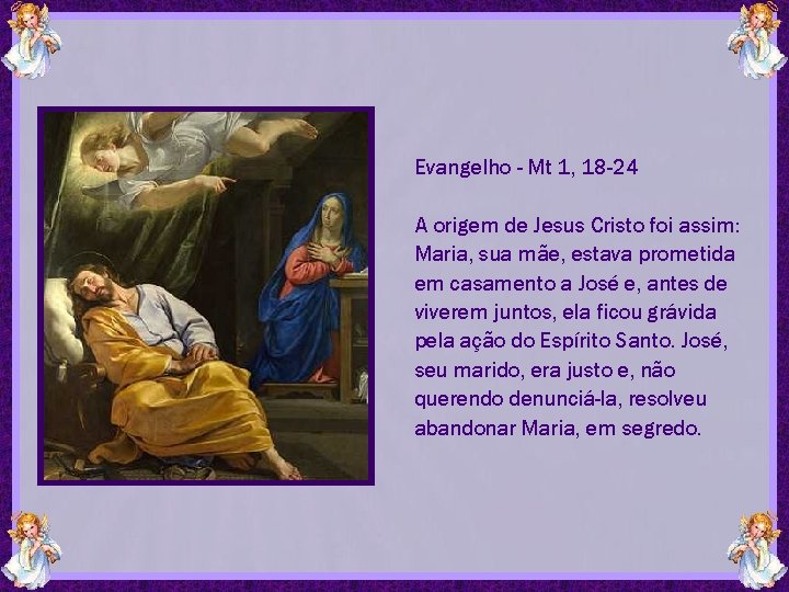 Evangelho - Mt 1, 18 -24 A origem de Jesus Cristo foi assim: Maria,