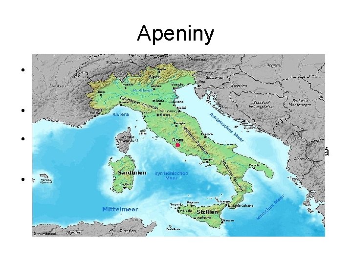 Apeniny • Apeniny jsou horským pásmem táhnoucím se zhruba 1 200 km napříč Itálií