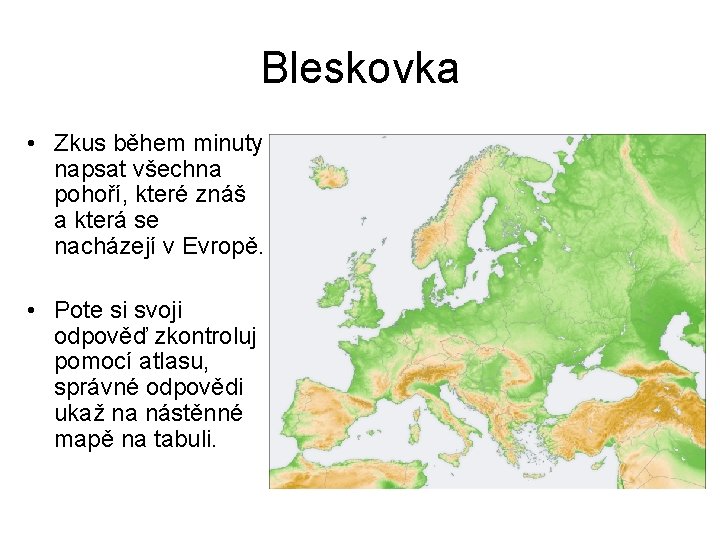 Bleskovka • Zkus během minuty napsat všechna pohoří, které znáš a která se nacházejí