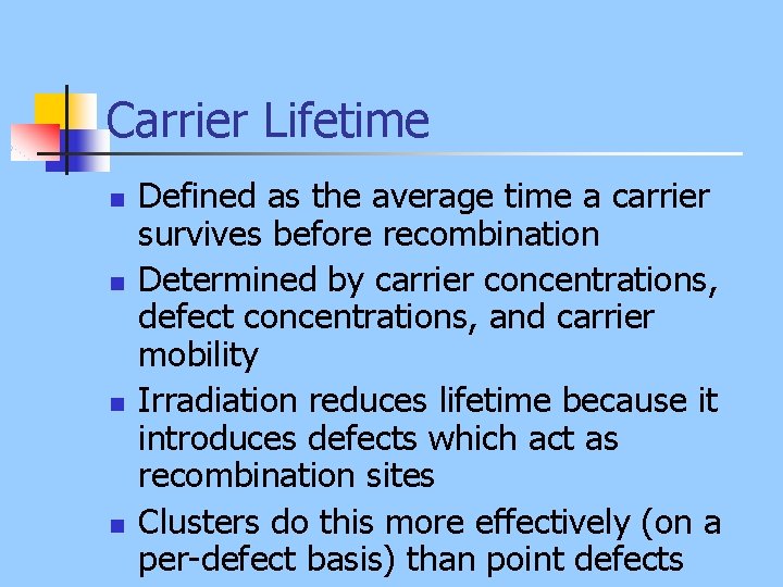 Carrier Lifetime n n Defined as the average time a carrier survives before recombination