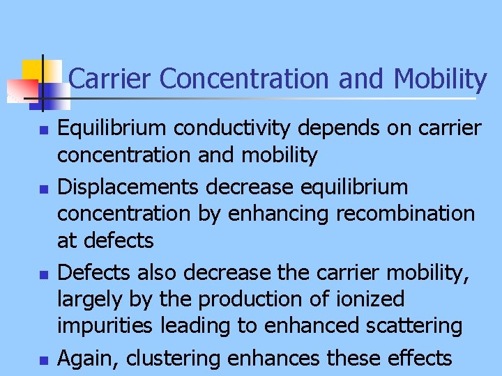 Carrier Concentration and Mobility n n Equilibrium conductivity depends on carrier concentration and mobility