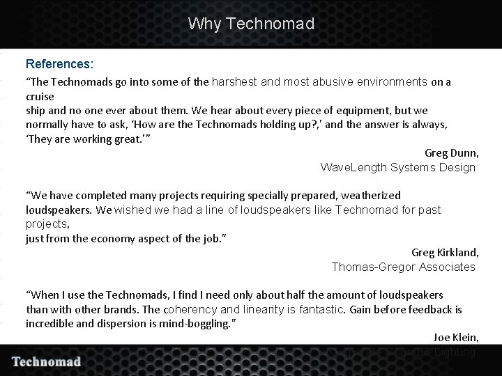 Why Technomad References: “The Technomads go into some of the harshest and most abusive