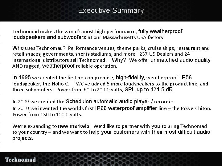 Executive Summary • Technomad makes the world’s most high-performance, fully weatherproof loudspeakers and subwoofers