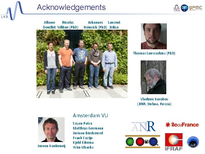 Acknowledgements Albane Nicolas Douillet Sillitoe (Ph. D) Johannes Laurent Heinrich (Ph. D) Hilico Thomas