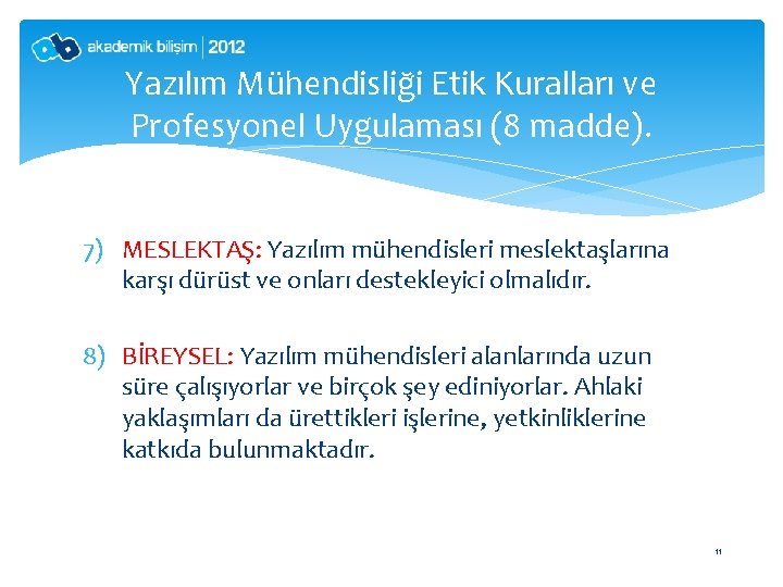 Yazılım Mühendisliği Etik Kuralları ve Profesyonel Uygulaması (8 madde). 7) MESLEKTAŞ: Yazılım mühendisleri meslektaşlarına