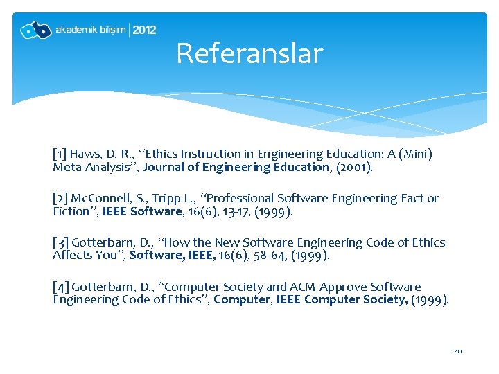 Referanslar [1] Haws, D. R. , “Ethics Instruction in Engineering Education: A (Mini) Meta-Analysis”,