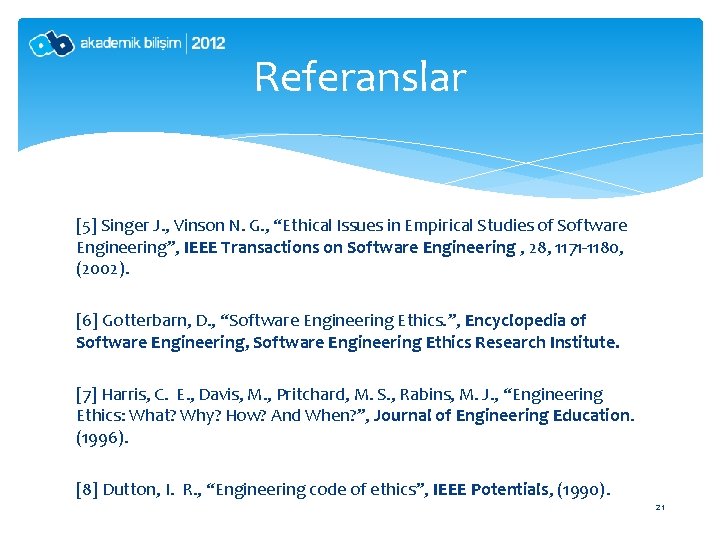 Referanslar [5] Singer J. , Vinson N. G. , “Ethical Issues in Empirical Studies