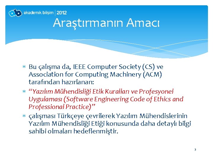 Araştırmanın Amacı Bu çalışma da, IEEE Computer Society (CS) ve Association for Computing Machinery