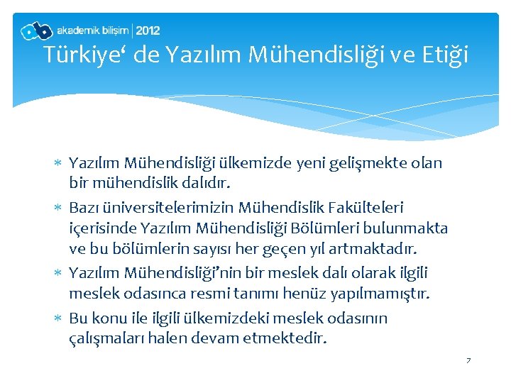 Türkiye‘ de Yazılım Mühendisliği ve Etiği Yazılım Mühendisliği ülkemizde yeni gelişmekte olan bir mühendislik