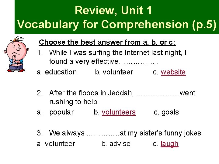 Review, Unit 1 Vocabulary for Comprehension (p. 5) Choose the best answer from a,