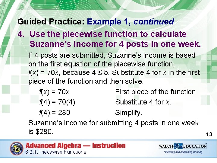 Guided Practice: Example 1, continued 4. Use the piecewise function to calculate Suzanne’s income