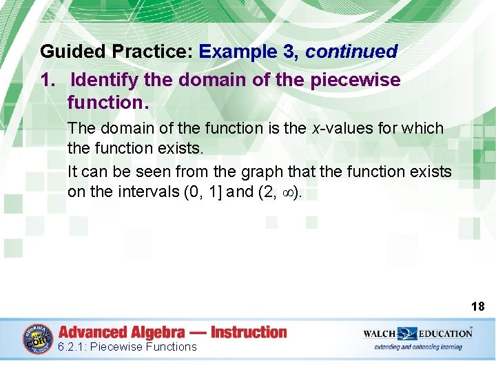 Guided Practice: Example 3, continued 1. Identify the domain of the piecewise function. The