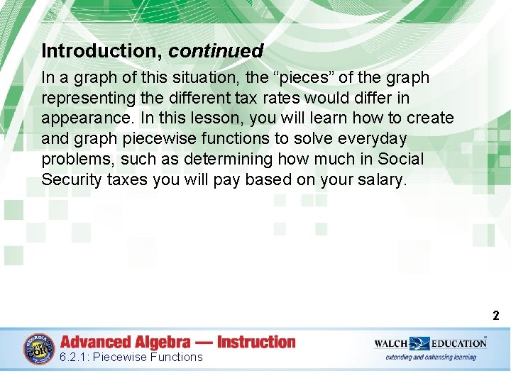 Introduction, continued In a graph of this situation, the “pieces” of the graph representing