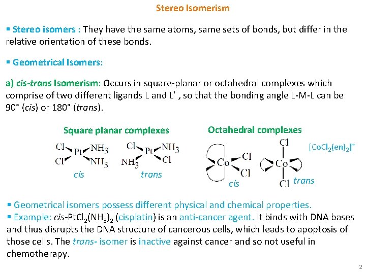 Stereo Isomerism § Stereo isomers : They have the same atoms, same sets of