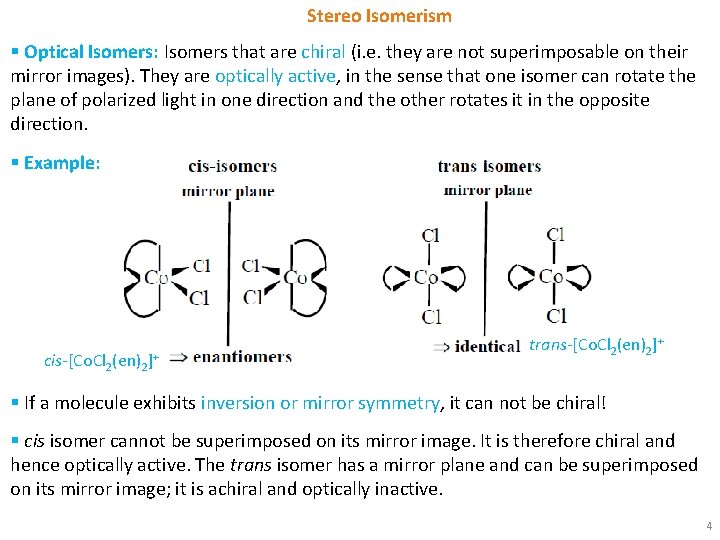 Stereo Isomerism § Optical Isomers: Isomers that are chiral (i. e. they are not