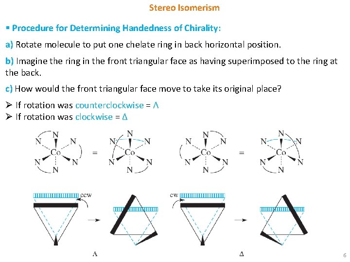 Stereo Isomerism § Procedure for Determining Handedness of Chirality: a) Rotate molecule to put