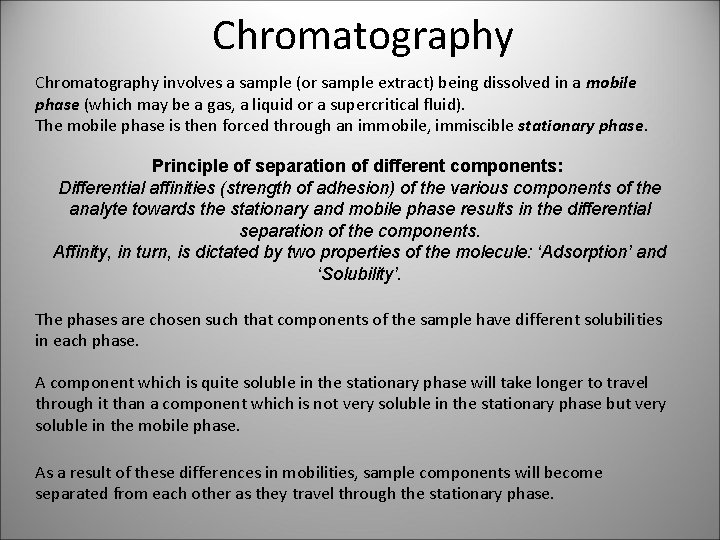 Chromatography involves a sample (or sample extract) being dissolved in a mobile phase (which