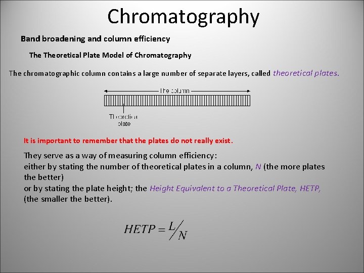 Chromatography Band broadening and column efficiency Theoretical Plate Model of Chromatography Τhe chromatographic column