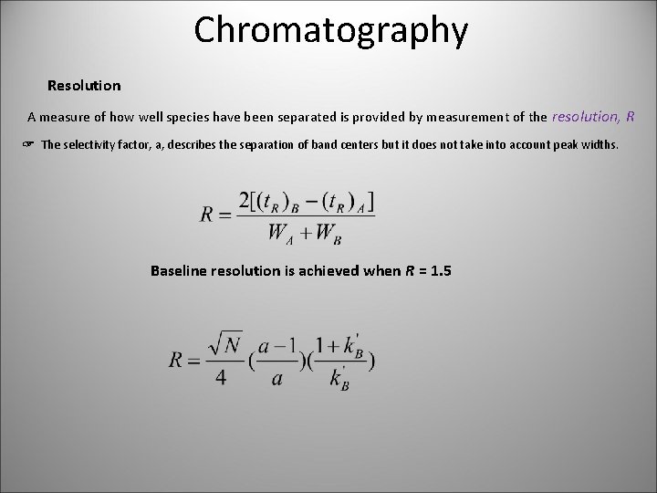 Chromatography Resolution A measure of how well species have been separated is provided by
