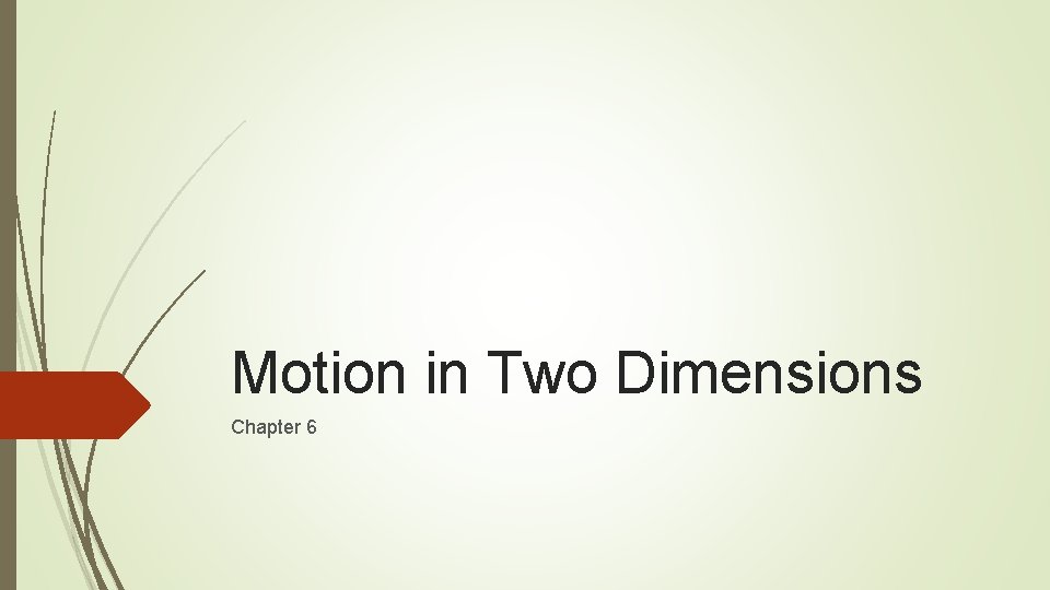 Motion in Two Dimensions Chapter 6 