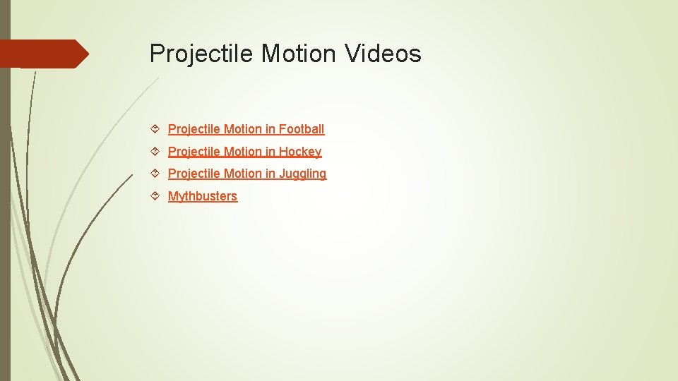 Projectile Motion Videos Projectile Motion in Football Projectile Motion in Hockey Projectile Motion in