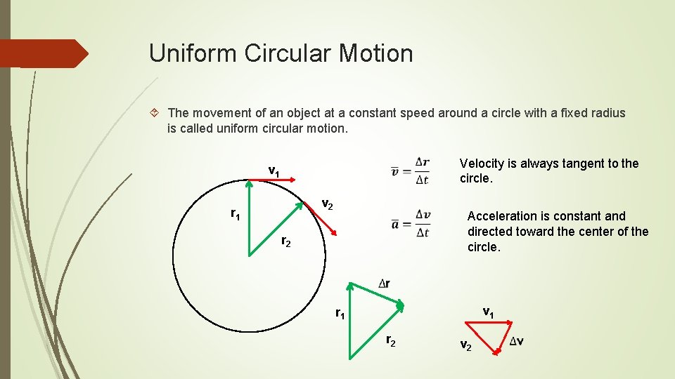 Uniform Circular Motion The movement of an object at a constant speed around a