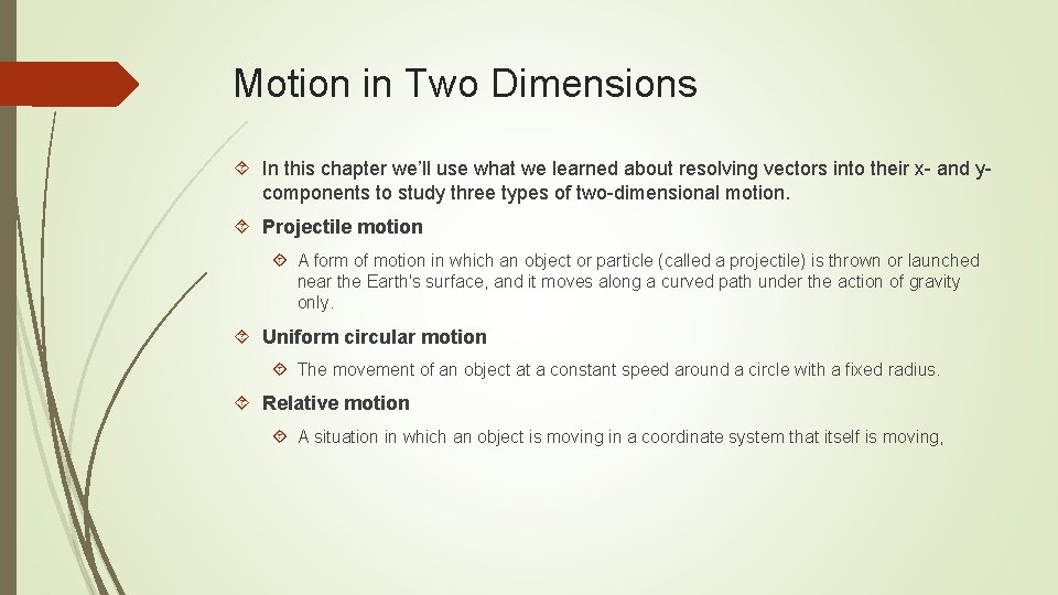Motion in Two Dimensions In this chapter we’ll use what we learned about resolving