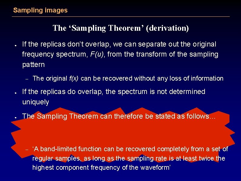 Sampling images The ‘Sampling Theorem’ (derivation) ● If the replicas don’t overlap, we can