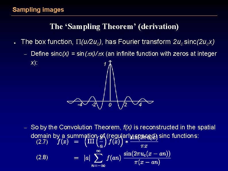 Sampling images The ‘Sampling Theorem’ (derivation) ● The box function, P(u/2 uc), has Fourier