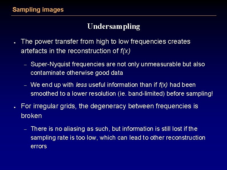 Sampling images Undersampling ● ● The power transfer from high to low frequencies creates