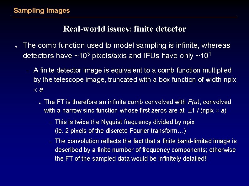 Sampling images Real-world issues: finite detector ● The comb function used to model sampling