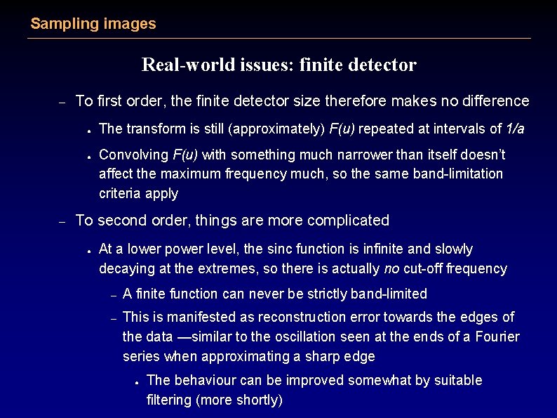 Sampling images Real-world issues: finite detector – To first order, the finite detector size