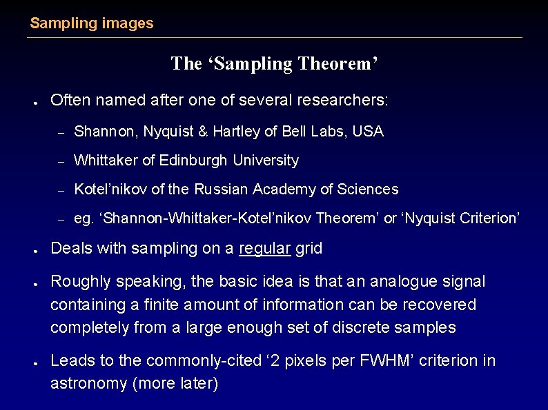 Sampling images The ‘Sampling Theorem’ ● ● Often named after one of several researchers: