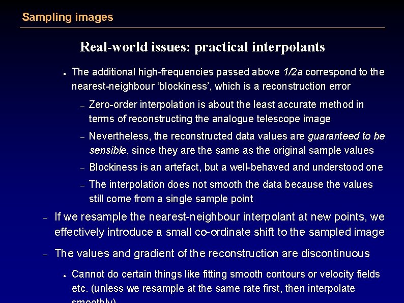 Sampling images Real-world issues: practical interpolants ● The additional high-frequencies passed above 1/2 a
